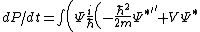 dP/dt= \int \left(\Psi \frac{i}{\hbar}\left( -\frac{\hbar^2}{2m}\Psi^{*''}+V\Psi^*  \right)+\Psi^* \frac{-i}{\hbar}\left( -\frac{\hbar^2}{2m}\Psi^{''}+V\Psi  \right)\right)dx